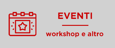 Workshop, corsi, e molto altro